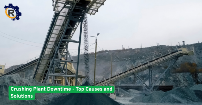 Crushing Plant Downtime Top Causes and Solutions