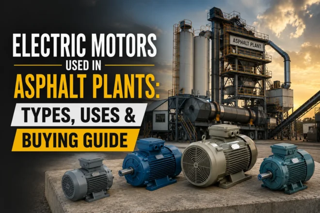 Electric Motors Used in Asphalt Plants Types, Uses & Buying Guide